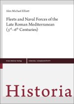 Fleets and Naval Forces of the Late Roman Mediterranean (3rd-6th Centuries)