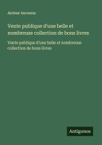 Vente publique d'une belle et nombreuse collection de bons livres