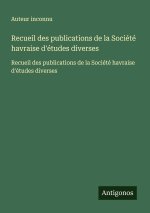 Recueil des publications de la Société havraise d'études diverses