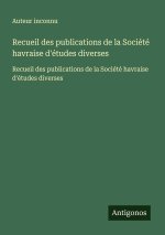 Recueil des publications de la Société havraise d'études diverses