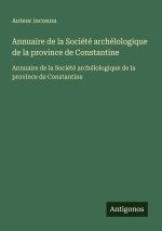 Annuaire de la Société archélologique de la province de Constantine