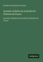 Annuaire-bulletin de la Société de l'histoire de France