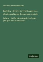 Bulletin - Société internationale des études pratiques d'économie sociale