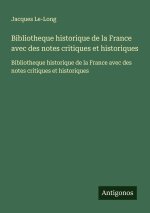 Bibliotheque historique de la France avec des notes critiques et historiques