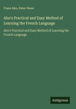 Ahn's Practical and Easy Method of Learning the French Language