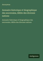 Annuaire historique et biographique des souverains, lél¿ite des diverses nations