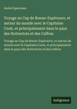 Voyage au Cap de Bonne-Espérance, et autour du monde avec le Capitaine Cook, et principalement dans le pays des Hottentots et des Caffres