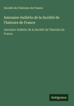 Annuaire-bulletin de la Société de l'histoire de France