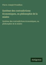 Système des contradictions économiques, ou philosophie de la misère
