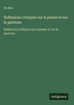 Reflexions critiques sur la poesie et sur la peinture