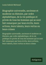 Biographie universelle, ancienne et moderne ou Histoire, par ordre alphabétique, de la vie publique et privée de tous les hommes qui se sont fait rema