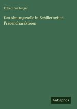 Das Ahnungsvolle in Schiller'schen Frauencharakteren