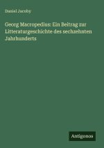 Georg Macropedius: Ein Beitrag zur Litteraturgeschichte des sechzehnten Jahrhunderts