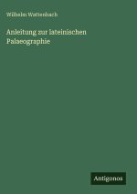 Anleitung zur lateinischen Palaeographie