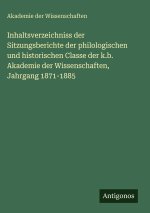 Inhaltsverzeichniss der Sitzungsberichte der philologischen und historischen Classe der k.b. Akademie der Wissenschaften, Jahrgang 1871-1885