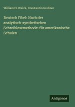 Deutsch Fibel: Nach der analytisch-synthetischen Schreiblesemethode: für amerikanische Schulen