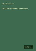 Wippchen's sämmtliche Berichte