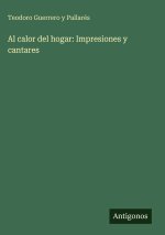 Al calor del hogar: Impresiones y cantares