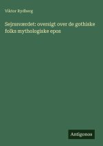 Sejrssværdet: oversigt over de gothiske folks mythologiske epos