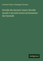 Novelle die Antonio Cesari: Novelle morali e racconti storici ad istruzione die Fanciulli