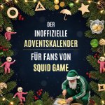 Der inoffizielle Adventskalender für Fans von Squid Game