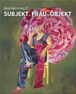 fokus sammlung 07. SUBJEKT . FRAU . OBJEKT