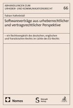 Softwareverträge aus urheberrechtlicher und vertragsrechtlicher Perspektive- ein Rechtsvergleich des deutschen, englischen und französischen Rechts im