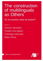 The construction of multilinguals as Others : Do we practice what we preach?