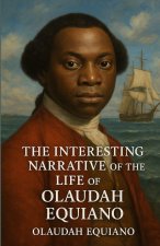The Interesting Narrative Of The Life Of Olaudah Equiano (Illustrated)