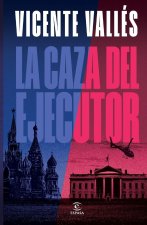La Caza del Ejecutor (Novela) / The Executioner Hunt (a Novel)