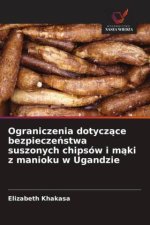 Ograniczenia dotycz¿ce bezpiecze¿stwa suszonych chipsów i m¿ki z manioku w Ugandzie