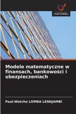 Modele matematyczne w finansach, bankowo¿ci i ubezpieczeniach