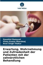 Erwartung, Wahrnehmung und Zufriedenheit der Patienten mit der zahnärztlichen Behandlung