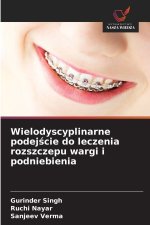 Wielodyscyplinarne podej¿cie do leczenia rozszczepu wargi i podniebienia