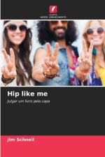 Hip like me