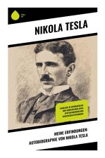 Meine Erfindungen: Autobiographie von Nikola Tesla