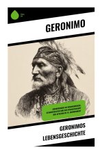 Geronimos Lebensgeschichte
