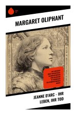 Jeanne d'Arc - Ihr Leben, ihr Tod