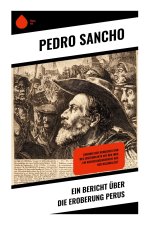Ein Bericht über die Eroberung Perus