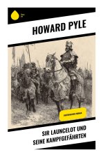 Sir Launcelot und seine Kampfgefährten