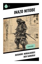 Bushid¿: Moralkodex der Samurai