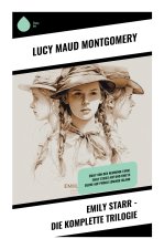 Emily Starr - Die komplette Trilogie