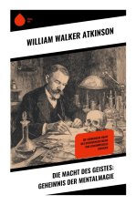 Die Macht des Geistes: Geheimnis der Mentalmagie