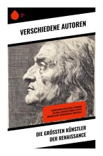 Die größten Künstler der Renaissance