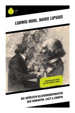 Die größten Klavierkomponisten der Romantik: Liszt & Chopin