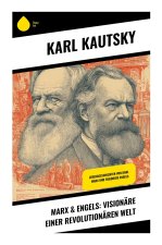 Marx & Engels: Visionäre einer revolutionären Welt