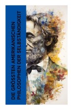Die größten amerikanischen Philosophen der Selbständigkeit