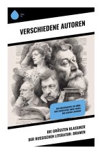 Die größten Klassiker der russischen Literatur: Dramen