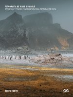 Fotografía de viaje y paisaje Recursos, técnica e inspiración para capturar en ruta