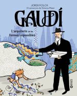 GAUDI. L'ARQUITECTE DE LES FORMES IMPOSSIBLES